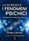 Chris Carter - La scienza e i fenomeni psichici. Come sono stati smentiti gli scettici
