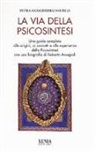 Petra Guggisberg Nocelli - La via della psicosintesi. Una guida completa alle origini, ai concetti e alle esperienze della psicosintesi con una biografia di Roberto Assagioli
