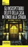 Alex Marwood - Gli insospettabili delitti della casa in fondo strada