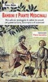 Paola Beria - Bambini e piante medicinali. Manuale per proteggere la salute dei piccoli con gemmoterapia, fitoterapia e oli essenziali