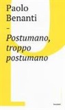 Paolo Benanti - Postumano, troppo postumano. Neurotecnologie e «human enhancement»