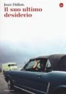 Joan Didion - Il suo ultimo desiderio
