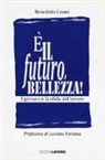 Benedetta Cosmi - È il futuro, bellezza! I giovani e la sfida del lavoro