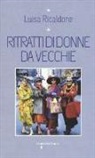 Luisa Ricaldone - Ritratti di donne da vecchie