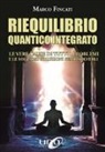 Marco Fincati - Riequilibrio quantico integrato. Le vere cause di tutti i problemi e le migliori soluzioni per risolverli