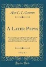 Alice C. C. Gaussen - A Later Pepys, Vol. 2 of 2