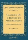 Jose Agostinho De Macedo, José Agostinho de Macedo - Clotilde, Ou o Triunfo do Amor Materno