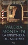 Valeria Montaldi - La prigioniera del silenzio