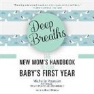 Michelle Pearson - Deep Breaths: The New Mom's Handbook to Your Baby's First Year (Audio book)