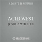 Joshua Wheeler - Acid West: Essays (Audio book)