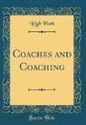 Leigh Hunt - Coaches and Coaching (Classic Reprint)