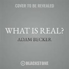 Adam Becker - What Is Real?: The Unfinished Quest for the Meaning of Quantum Physics (Hörbuch)