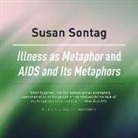 Susan Sontag, Tavia Gilbert - Illness as Metaphor and AIDS and Its Metaphors (Hörbuch)