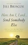 Jill Briscoe, Sarah Zimmerman - Here Am I, Lord...Send Somebody Else: How God Uses Ordinary People to Do Extraordinary Things (Audio book)