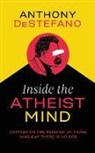Anthony Destefano, Anthony Destefano - Inside the Atheist Mind: Unmasking the Religion of Those Who Say There Is No God (Audio book)