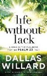 Dallas Willard, Wayne Campbell - Life Without Lack: Living in the Fullness of Psalm 23 (Audio book)