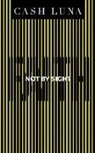 Cash Luna, Bob Borquez - Not by Sight: Only Faith Opens Your Eyes (Audio book)