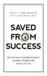 Dale Partridge, Mark Smeby - Saved from Success: How God Can Free You from Culture's Distortion of Family, Work, and the Good Life (Hörbuch)