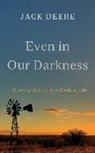 Jack Deere, Jack Deere - Even in Our Darkness: A Story of Beauty in a Broken Life (Audio book)