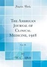 W. C. Abbott - The American Journal of Clinical Medicine, 1918, Vol. 25 (Classic Reprint)