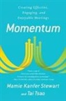 Mamie Kanfer Stewart, Tai Tsao - Momentum: Creating Effective, Engaging and Enjoyable Meetings