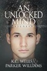 K. C. Wells, K. S. Wells, Parker Williams - An Unlocked Mind