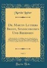 Martin Luther - Dr. Martin Luthers Briefe, Sendschreiben Und Bedenken, Vol. 3