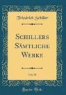 Friedrich Schiller - Schillers Sämtliche Werke, Vol. 18 (Classic Reprint)