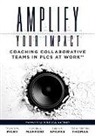 Michael J `Maffoni, Michael J. `Maffoni, Michael J. Maffoni, Thomas W Many, Thomas W. Many, Susan K Sparks... - Amplify Your Impact
