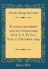 Prussia Kriegsministerium - Schiessvorschrift für die Infanterie (Sch. V. F. D. Inf.) Vom 21 Oktober 1909 (Classic Reprint)