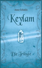 Anne Schmitz - Keylam: Die Trilogie