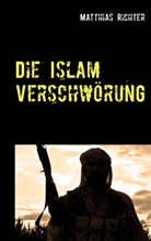 Matthias Richter - Die Islam Verschwörung