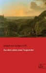 Joseph Freiherr von Eichendorff, Joseph Frhr. von Eichendorff, Joseph von Eichendorff - Aus dem Leben eines Taugenichts