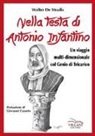 Walter De Stradis - Nella testa di Antonio Infantino. Un viaggio multidimensionale col genio di Tricarico