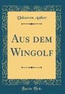 Unknown Author - Aus dem Wingolf (Classic Reprint)