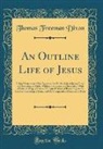 Thomas Freeman Dixon - An Outline Life of Jesus