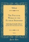 Wilson Wilson - The Poetical Works of the Ettrick Shepherd, Vol. 2
