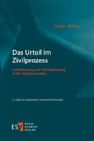 Christian Balzer, Christian (Dr. Balzer, Christian (Dr.) Balzer, Bianca Walther, Bianca (Dr.) Walther - Das Urteil im Zivilprozess