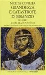 Coniata Niceta, A. Pontani - Grandezza e catastrofe di Bisanzio. Testo greco a fronte