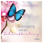 Debora Sommer, Sommer  Debora - So einzigartig wie ein Schmetterling