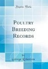 George Robertson - Poultry Breeding Records (Classic Reprint)