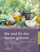 Ruth Pfennighaus, Pfennighaus  Ruth - Wir sind für den Garten geboren