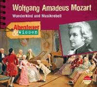 Henrik Albrecht, Ute Welteroth - Abenteuer & Wissen: Wolfgang Amadeus Mozart, 1 Audio-CD (Audio book) - Wunderkind und Musikrebell