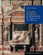 Isabella Salvagni - Il destino manifesto. Gli Aldobrandini di Clemente VIII e la Minerva