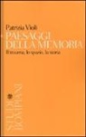 Patrizia Violi - Paesaggi della memoria. Il trauma, lo spazio, la storia