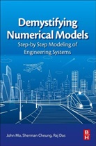 Sherman Cheung, Sherman (Associate Professor Cheung, Raj Das, Raj (Associate Professor Das, John Mo, John (Professor Mo... - Demystifying Numerical Models