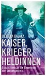 Bettina Balàka - Kaiser, Krieger, Heldinnen