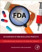 Susan Bain, Susan (EDT)/ Drago Bain, Susan Bain, Susan (Professor of Practice Bain, Bain Susan, Eunjoo Pacifici... - An Overview of Fda Regulated Products