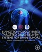 Prashant Kesharwani, Prashant (EDT)/ Gupta Kesharwani, Umesh Gupta, Umesh (Assistant Professor Gupta, Gupta Umesh, Prashant Kesharwani... - Nanotechnology-based Targeted Drug Delivery Systems for Brain Tumors