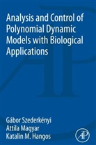 Katalin M. Hangos, Katalin M. (Res. Professor Hangos, Hangos Katalin M., Attila Magyar, Attila (Ass. Professor Magyar, Gabor Szederkenyi... - Analysis and Control of Polynomial Dynamic Models With Biological